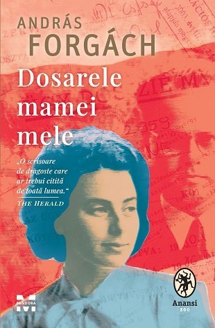 Dosarele mamei mele, de András Forgách - Publisol.ro