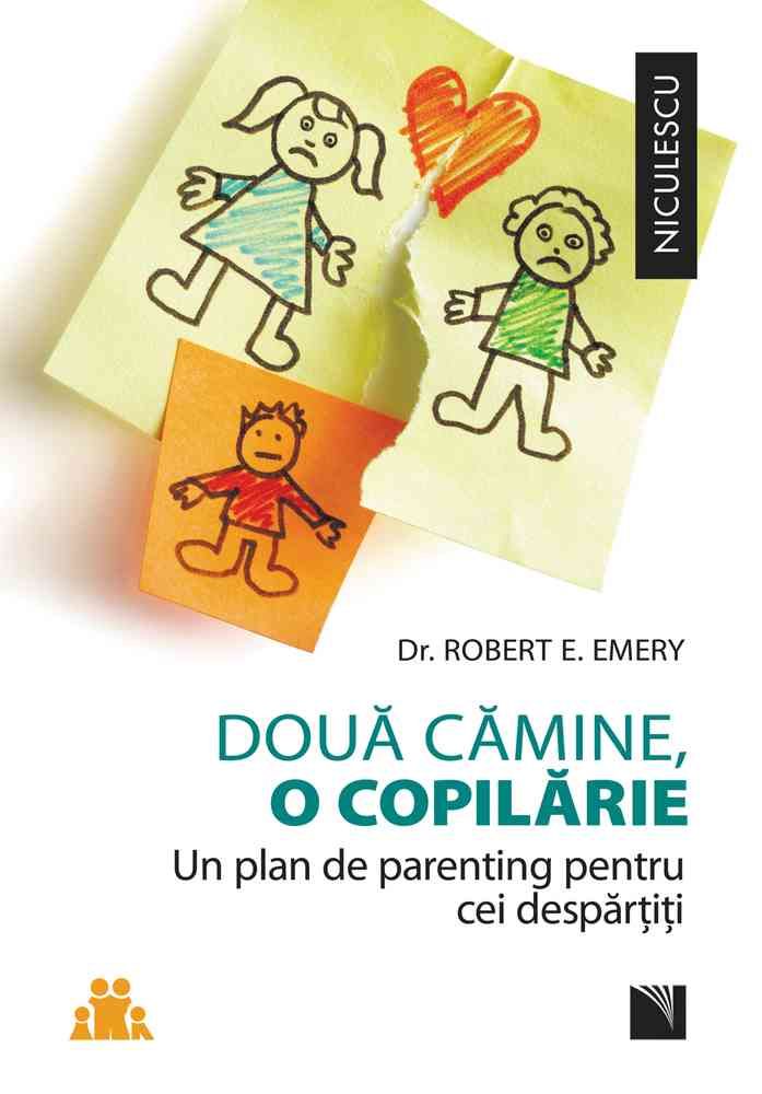 Doua camine, o copilarie. Un plan de parenting pentru cei despartiti., de Dr. Robert E. Emery - Publisol.ro