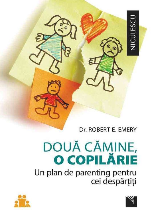 Doua camine, o copilarie. Un plan de parenting pentru cei despartiti., de Dr. Robert E. Emery - Publisol.ro