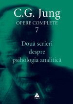 Doua scrieri despre psihologia analitică - Opere Complete, vol. 7, de C.G. Jung - Publisol.ro