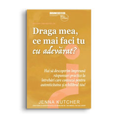 Draga mea, ce mai faci tu cu adevarat?, de Jenna Kutcher - Publisol.ro