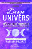 Draga Univers. 200 de mini-meditatii pentru manifestari instantanee, de Sarah Prout