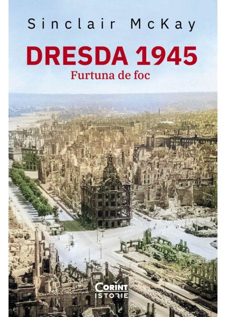 Dresda 1945. Furtuna de foc - Publisol.ro