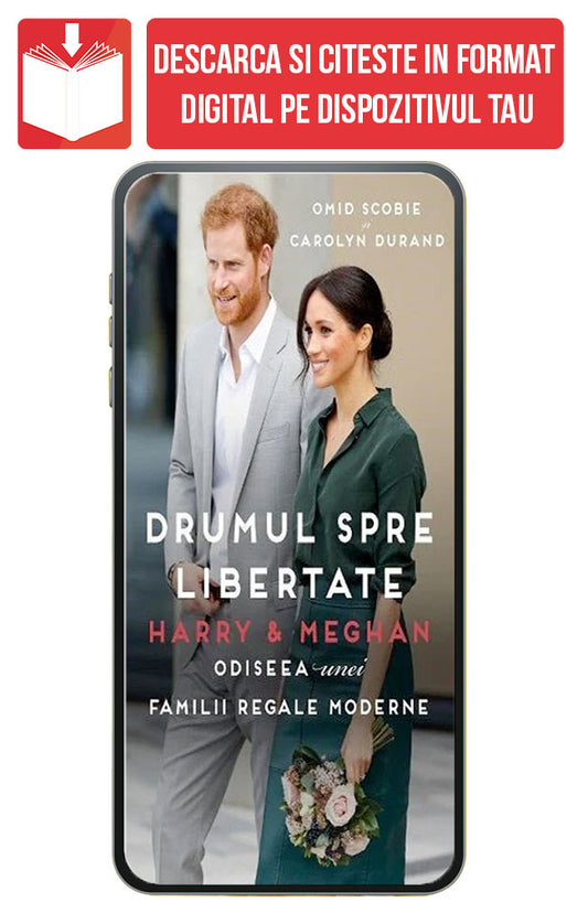 eBook Harry & Meghan - Drumul spre libertate. Odiseea unei familii regale moderne, de Omid Scobie si Carolyn Durand