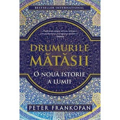 Drumurile mătăsii, de Peter Frankopan - Publisol.ro