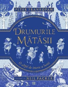 Drumurile mătăsii. O altfel de istorie a lumii, de Peter Frankopan - Publisol.ro