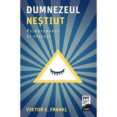 Dumnezeul neștiut. Psihoterapie și religie, de Viktor E. Frankl - Publisol.ro