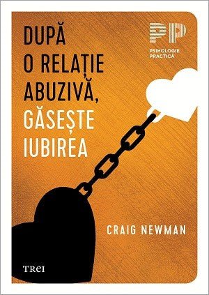 DUPA O RELATIE ABUZIVA, GASESTE IUBIREA, de CRAIG NEWMAN - Publisol.ro