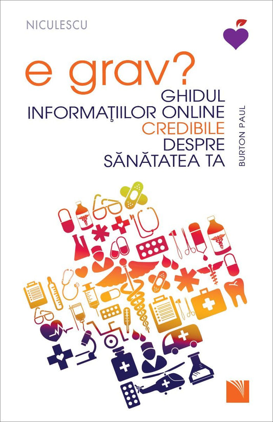 E grav? Ghidul informatiilor online credibile despre sanatatea ta, de Burton Paul - Publisol.ro