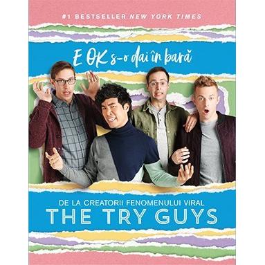 E OK s - o dai în bară, de The Try Guys - Publisol.ro