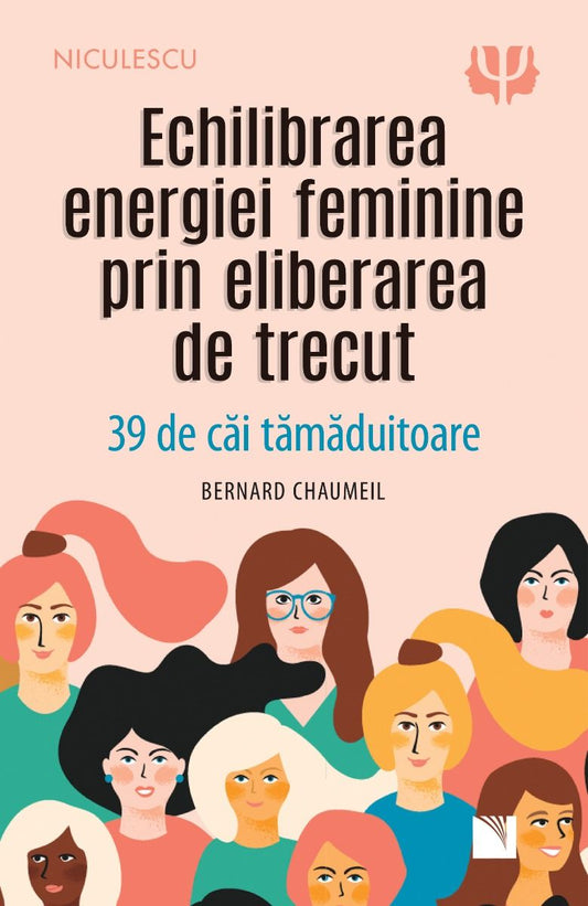 Echilibrarea energiei feminine prin eliberarea de trecut. 39 de cai tamaduitoare, de Bernard Chaumeil - Publisol.ro