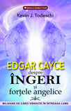 Edgar Cayce despre Ingeri si fortele angelice, de Kevin J. Todeschi