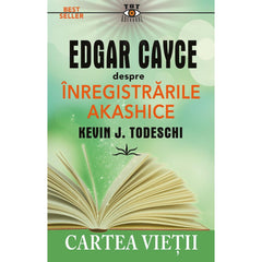 Edgar Cayce despre Inregistrarile Akashice, de Kevin J. Todeschi - Publisol.ro