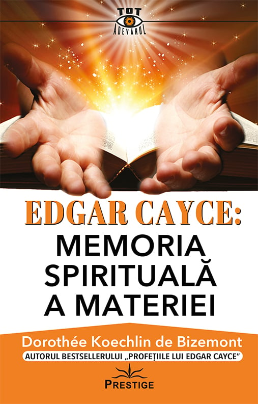 Edgar Cayce: Memoria spirituala a materiei, de Dorothee Koechlin de Bizemont