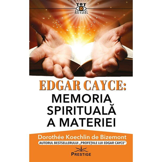 Edgar Cayce: Memoria spirituala a materiei, de Dorothee Koechlin de Bizemont - Publisol.ro