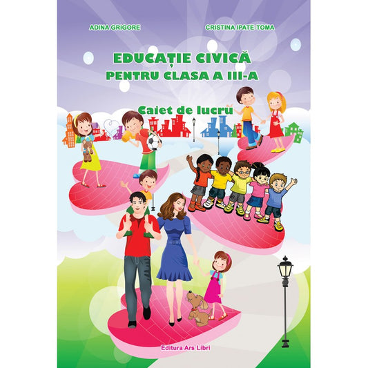 Educatie civica caiet de lucru pentru cls. III, de Adina Grigore, Cristina Ipate Toma