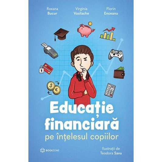 Educatie financiara pe intelesul copiilor, de Florin Enceanu, Virginia Vasilache, Roxana Bucur - Publisol.ro