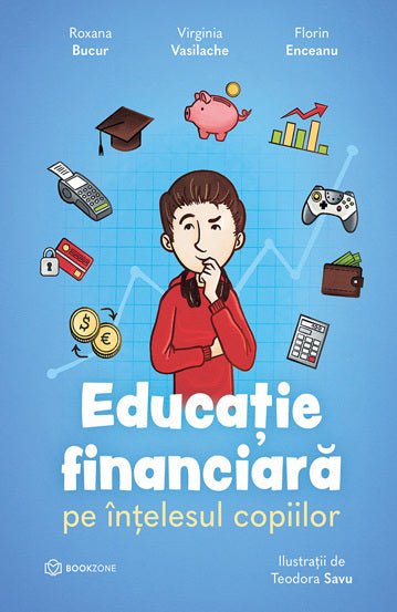 Educatie financiara pe intelesul copiilor, de Florin Enceanu, Virginia Vasilache, Roxana Bucur - Publisol.ro