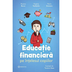 Educatie financiara pe intelesul copiilor, de Florin Enceanu, Virginia Vasilache, Roxana Bucur - Publisol.ro