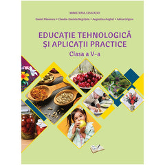 Manual Educatie Tehnologica si Aplicatii Practice, cls. a V-a, de Daniel Paunescu, Claudia Daniela Negritoiu, Augustina Anghel