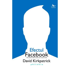 Efectul Facebook, de David Kirkpatrick - Publisol.ro