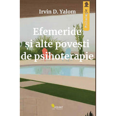 Efemeride si alte povesti de psihoterapie, de Irvin D. Yalom - Publisol.ro