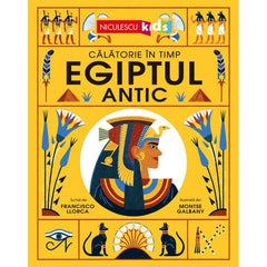 Egiptul antic. Calatorie in timp, de Francisco Llorca, ill. Montse Galbany - Publisol.ro