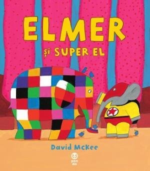 Elmer și Super El, de David McKee - Publisol.ro