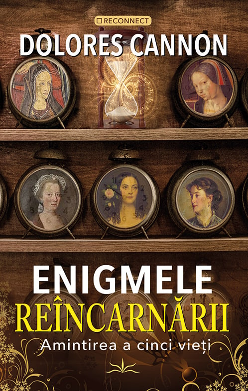 Enigmele Reincarnarii. Amintirea a cinci vieti, de Dolores Cannon