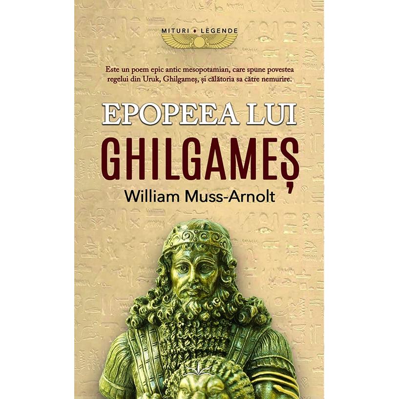 Epopeea lui Ghilgames, de William Muss - Arnolt - Publisol.ro