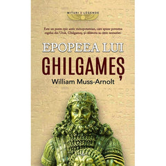 Epopeea lui Ghilgames, de William Muss - Arnolt - Publisol.ro
