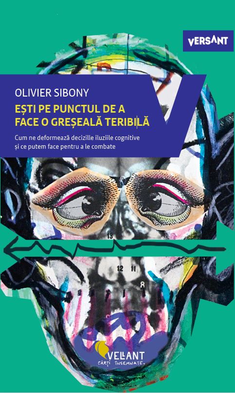 Esti pe punctul de a face o greseala teribila, de Olivier Sibony - Publisol.ro