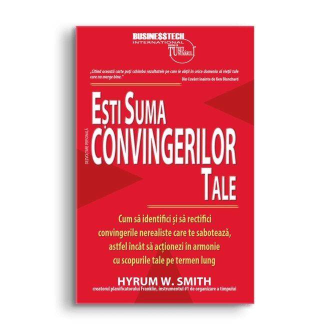 Esti suma convingerilor tale, de Hyrum W. Smith - Publisol.ro