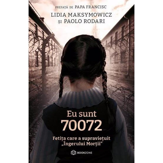 Eu sunt 70072, de Lidia Maksymowicz, Paolo Rodari - Publisol.ro