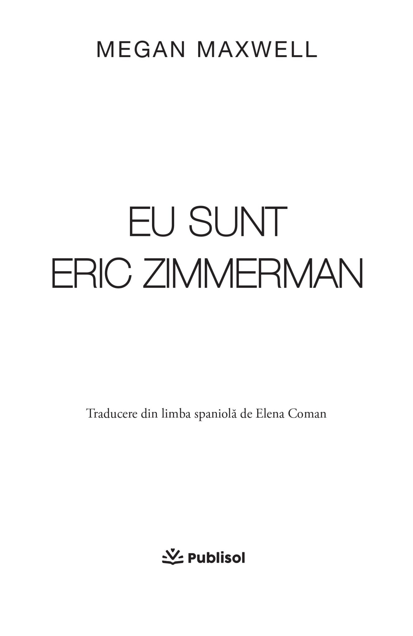 Eu sunt Eric Zimmerman vol. 1 - Megan Maxwell - Ed. digitala - pdf - Publisol.ro