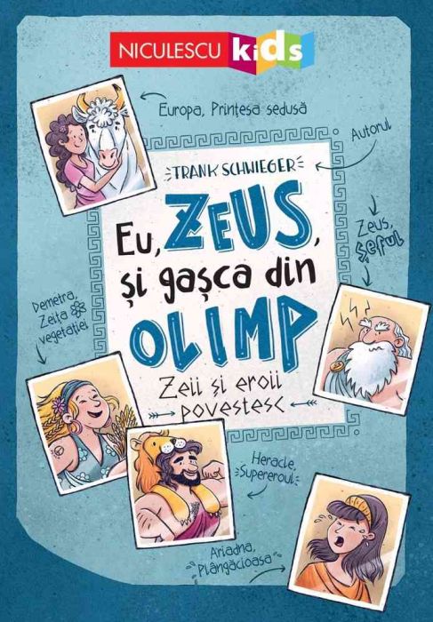 Eu, Zeus, si gasca din Olimp. Zeii si eroii povestesc, de Frank Schwieger - Publisol.ro