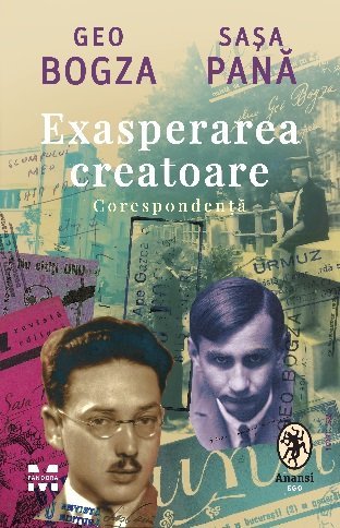 Exasperarea creatoare: corespondență, de Sașa Pană, Geo Bogza - Publisol.ro