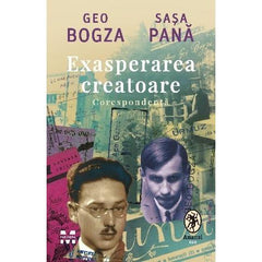 Exasperarea creatoare: corespondență, de Sașa Pană, Geo Bogza - Publisol.ro