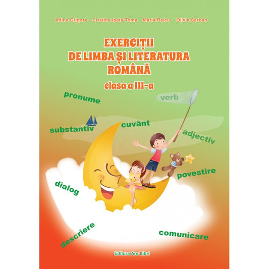 Exercitii de limba si literatura romana culegere cls III, de Adina Grigore, Cristina Ipate Toma, Maria Raicu