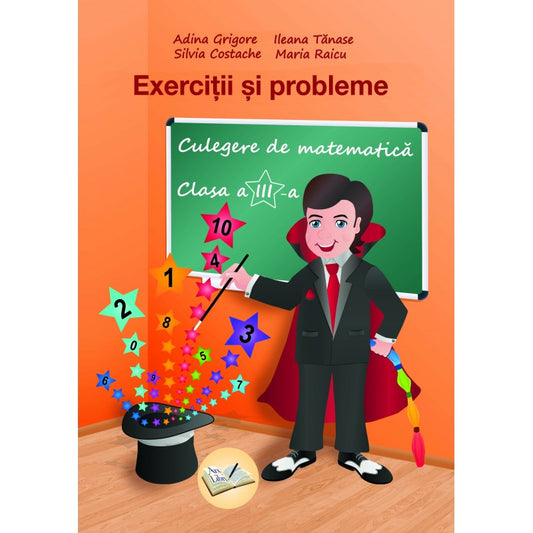 Exercitii si probleme culegere cls. III, de Adina Grigore, Ileana Tanase, Silvia Costache, Maria Raicu