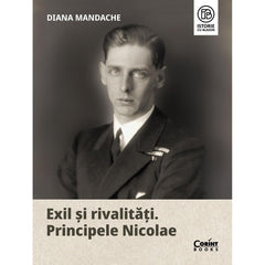 EXIL SI RIVALITATI. PRINCIPELE NICOLAE - Publisol.ro