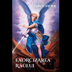 Exorcizarea raului, de Chico Xavier