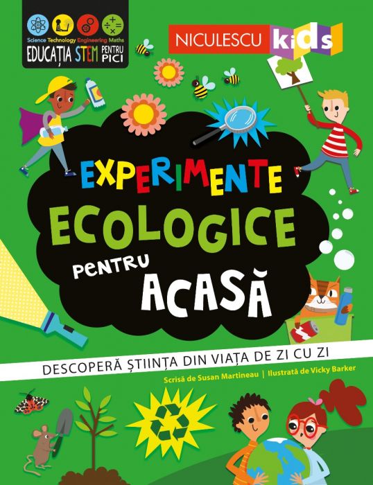 Experimente ecologice pentru acasa. Descopera stiinta din viata de zi cu zi, de Susan Martineau - Publisol.ro