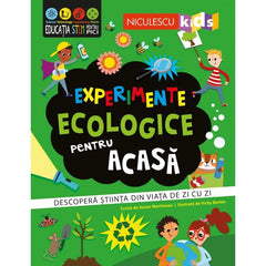 Experimente ecologice pentru acasa. Descopera stiinta din viata de zi cu zi, de Susan Martineau - Publisol.ro