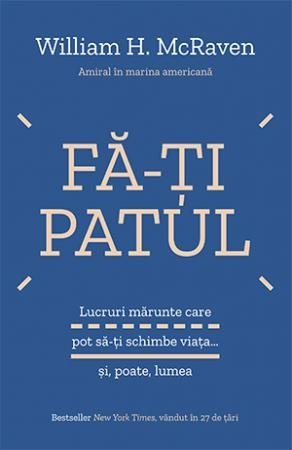 Fă - ți patul, de William H. McRaven - Publisol.ro