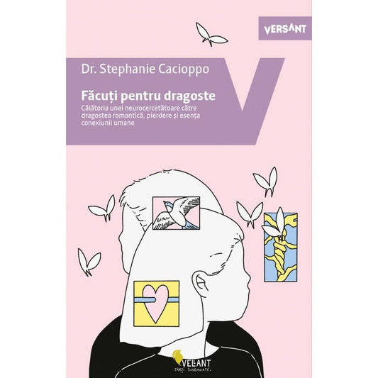 Facuti pentru dragoste, de Stephanie Cacioppo - Publisol.ro