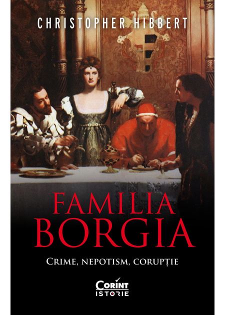Familia Borgia. Crime, nepotism, corupție - Publisol.ro