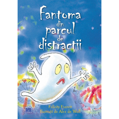 Fantoma din parcul de distractii, de Felicity Everett - Publisol.ro