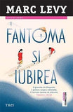 Fantoma și iubirea, de Marc Lévy - Publisol.ro