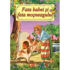 Fata babei si fata mosneagului - Poveste ilustrata, de Ion Creanga - Publisol.ro